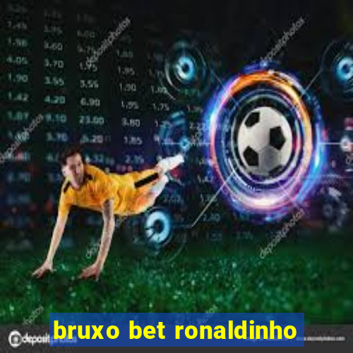 bruxo bet ronaldinho